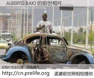 #孟婆前世照相馆# 【ALBERTO BAIO 的前世相片】我们都曾从奈何桥上走过，喝下三碗忘川之水烹煮的孟婆汤，忘却了前尘旧事。孟婆前世照相馆，保存着你前世的数码相片。ALBERTO BAIO 的前世相片，有图有真相：
